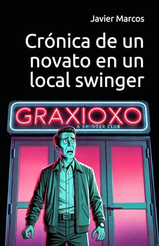 Crónica de un novato en un local swinger von Independently published