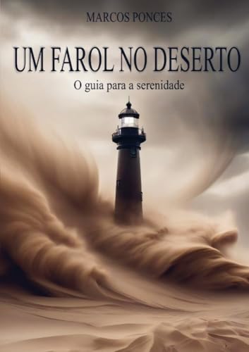 Um Farol no Deserto: O guia para a Serenidade von Bookmundo.pt