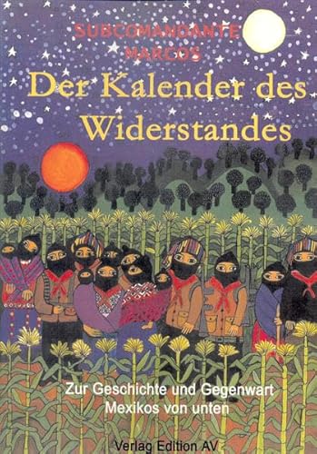 Der Kalender des Widerstandes: Zur Geschichte und Gegenwart Mexikos von unten