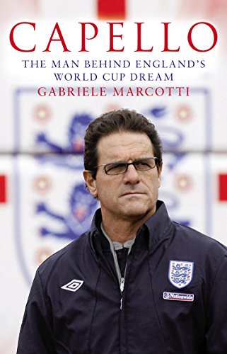 Capello: The Man Behind England's World Cup Dream