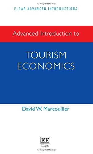 Advanced Introduction to Tourism Economics (Elgar Advanced Introductions)