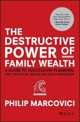 The Destructive Power of Family Wealth The Destructive Power of Family Wealth