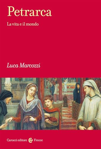 Petrarca. La vita e il mondo (Frecce) von Carocci