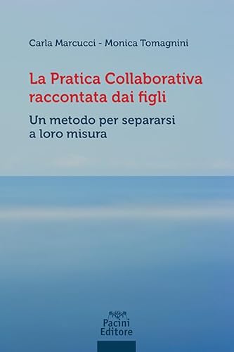 La pratica collaborativa raccontata dai figli. Un metodo per separarsi a loro misura (Diritto) von Pacini Giuridica
