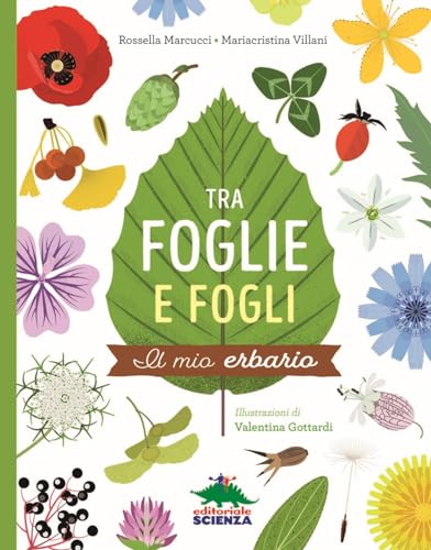 Tra foglie e fogli. Il mio erbario. Ediz. a spirale (A tutta scienza) von Editoriale Scienza