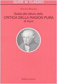 Guida alla lettura della «Critica della ragion pura» di Kant (Guide ai classici)
