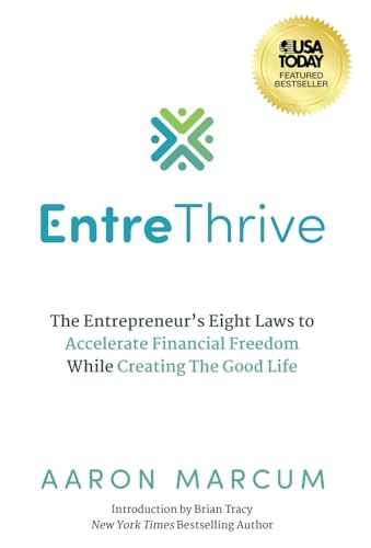 EntreThrive: The Entrepreneur's Eight Laws to Accelerate Financial Freedom While Creating The Good Life von Ethos Collective