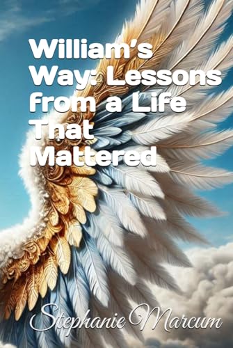 William’s Way: Lessons from a Life That Mattered von Independently published