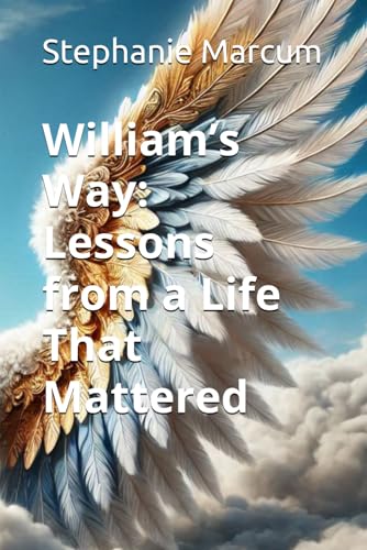 William’s Way: Lessons from a Life That Mattered von Independently published