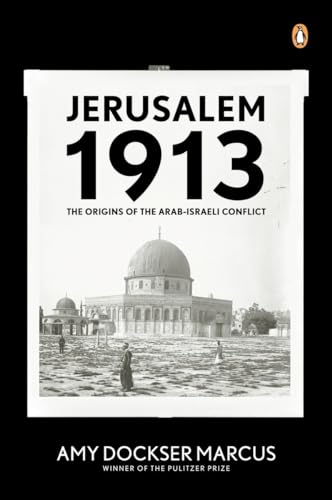 Jerusalem 1913: The Origins of the Arab-Israeli Conflict