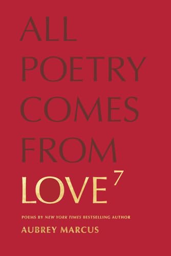 Love To The Seventh Power: All Poetry Comes From Love von Chakaruna