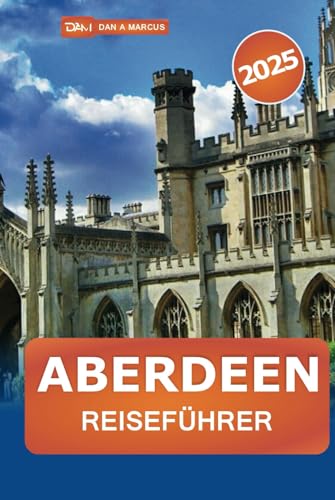 Aberdeen Reiseführer 2025: Erkunden Sie Schottlands Granitstadt, versteckte Juwelen, historische Stätten, Geschichte, Kultur und lokale Tipps für jeden Reisenden Aberdeen Reiseführer 2025: Erkunden Sie Schottlands Granitstadt, versteckte Juwelen, historische Stätten, Geschichte, Kultur und lokale Tipps für jeden Reisenden