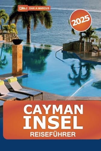 Cayman Inseln Reiseführer 2025: Entdecken Sie die Top-Strände, Abenteueraktivitäten, Aktivitäten, lebendige Kultur und unvergessliche Erlebnisse Cayman Inseln Reiseführer 2025: Entdecken Sie die Top-Strände, Abenteueraktivitäten, Aktivitäten, lebendige Kultur und unvergessliche Erlebnisse von Independently published