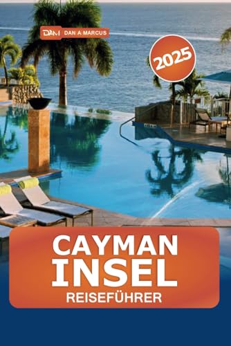 Cayman Inseln Reiseführer 2025: Entdecken Sie die Top-Strände, Abenteueraktivitäten, Aktivitäten, lebendige Kultur und unvergessliche Erlebnisse Cayman Inseln Reiseführer 2025: Entdecken Sie die Top-Strände, Abenteueraktivitäten, Aktivitäten, lebendige Kultur und unvergessliche Erlebnisse von Independently published