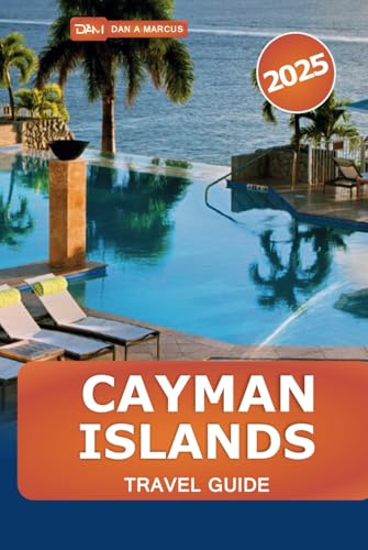 Cayman Islands Travel Guide 2025: Explore the Top Beaches, Adventure Activities, things to do, Vibrant Culture, and Unforgettable Experience von Independently published