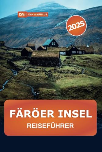 Färöer Inseln Reiseführer 2025: Entdecken Sie versteckte Schätze, malerische Wanderungen, Aktivitäten, authentische Kultur, Insidertipps in Dänemarks abgelegenem Schärengarten Färöer Inseln Reiseführer 2025: Entdecken Sie versteckte Schätze, malerische Wanderungen, Aktivitäten, authentische Kultur, Insidertipps in Dänemarks abgelegenem Schärengarten von Independently published
