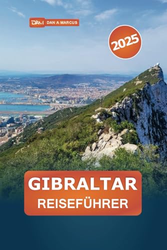 Gibraltar Reiseführer 2025: Entdecken Sie die besten Attraktionen und versteckten Schätze in diesem bezaubernden britischen Territorium