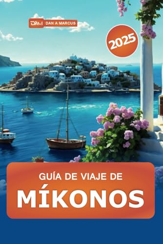 Guía de viaje de Míkonos 2025: Explora la paradisíaca isla de Grecia, las playas, la cultura, los principales destinos, la vida nocturna y las joyas ocultas Guía de viaje de Míkonos 2025: Explora la paradisíaca isla de Grecia, las playas, la cultura, los principales destinos, la vida nocturna y las joyas ocultas von Independently published