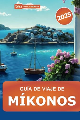 Guía de viaje de Míkonos 2025: Explora la paradisíaca isla de Grecia, las playas, la cultura, los principales destinos, la vida nocturna y las joyas ocultas Guía de viaje de Míkonos 2025: Explora la paradisíaca isla de Grecia, las playas, la cultura, los principales destinos, la vida nocturna y las joyas ocultas
