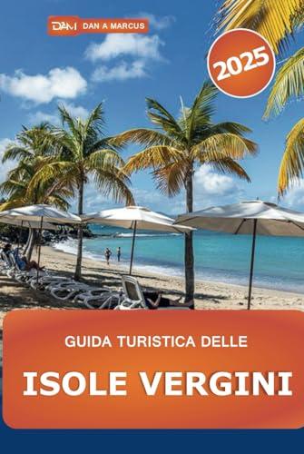 Guida turistica delle Isole Vergini 2025: Esplorare gemme nascoste, le migliori cose da fare, attrazioni uniche, resort, spiagge e avventure negli Stati Uniti e in Gran Bretagna Guida turistica delle Isole Vergini 2025: Esplorare gemme nascoste, le migliori cose da fare, attrazioni uniche, resort, spiagge e avventure negli Stati Uniti e in Gran Bretagna von Independently published