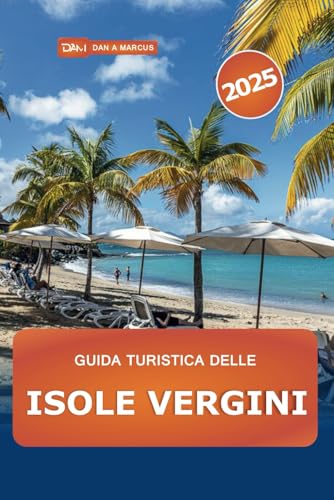 Guida turistica delle Isole Vergini 2025: Esplorare gemme nascoste, le migliori cose da fare, attrazioni uniche, resort, spiagge e avventure negli Stati Uniti e in Gran Bretagna Guida turistica delle Isole Vergini 2025: Esplorare gemme nascoste, le migliori cose da fare, attrazioni uniche, resort, spiagge e avventure negli Stati Uniti e in Gran Bretagna von Independently published