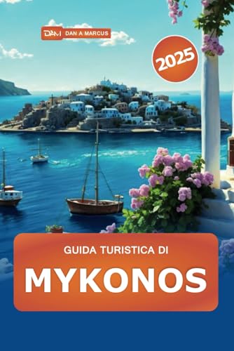 Guida turistica di Mykonos 2025: Esplora l'isola paradisiaca della Grecia, le spiagge, la cultura, le migliori destinazioni, la vita notturna e le gemme nascoste Guida turistica di Mykonos 2025: Esplora l'isola paradisiaca della Grecia, le spiagge, la cultura, le migliori destinazioni, la vita notturna e le gemme nascoste von Independently published