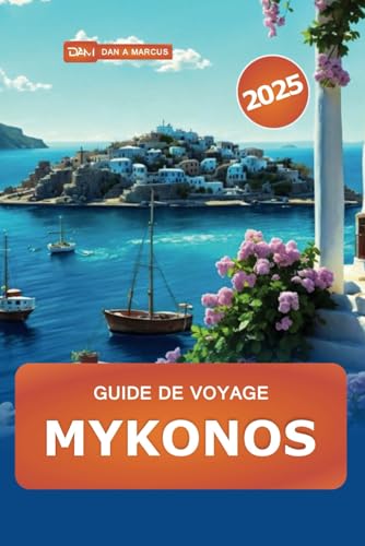 Guide de voyage Mykonos 2025: Explorez l'île paradisiaque de la Grèce, les plages, la culture, les meilleures destinations, la vie nocturne et les joyaux cachés Guide de voyage Mykonos 2025: Explorez l'île paradisiaque de la Grèce, les plages, la culture, les meilleures destinations, la vie nocturne et les joyaux cachés von Independently published