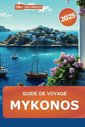 Guide de voyage Mykonos 2025: Explorez l'île paradisiaque de la Grèce, les plages, la culture, les meilleures destinations, la vie nocturne et les joyaux cachés Guide de voyage Mykonos 2025: Explorez l'île paradisiaque de la Grèce, les plages, la culture, les meilleures destinations, la vie nocturne et les joyaux cachés von Independently published