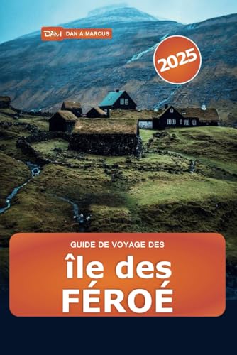 Guide de voyage des Îles Féroé 2025: Découvrez des joyaux cachés, des randonnées pittoresques, des choses à faire, une culture authentique, des conseils d'initiés dans l'archipel isolé du Danemark Guide de voyage des Îles Féroé 2025: Découvrez des joyaux cachés, des randonnées pittoresques, des choses à faire, une culture authentique, des conseils d'initiés dans l'archipel isolé du Danemark