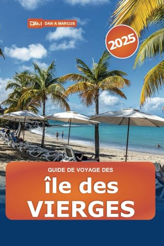 Guide de voyage des îles Vierges 2025: Explorer des joyaux cachés, les meilleures choses à faire, des attractions uniques, des centres de villégiature, des plages et de l'aventure Guide de voyage des îles Vierges 2025: Explorer des joyaux cachés, les meilleures choses à faire, des attractions uniques, des centres de villégiature, des plages et de l'aventure von Independently published