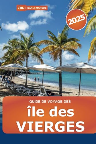 Guide de voyage des îles Vierges 2025: Explorer des joyaux cachés, les meilleures choses à faire, des attractions uniques, des centres de villégiature, des plages et de l'aventure Guide de voyage des îles Vierges 2025: Explorer des joyaux cachés, les meilleures choses à faire, des attractions uniques, des centres de villégiature, des plages et de l'aventure von Independently published
