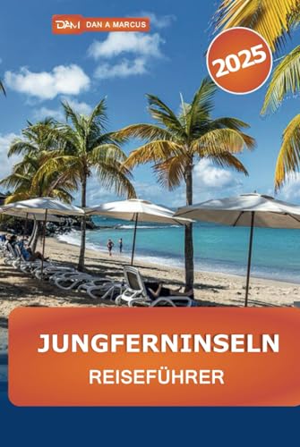 Jungferninseln Reiseführer 2025: Entdecken Sie versteckte Juwelen, Top-Aktivitäten, einzigartige Attraktionen, Resorts, Strände und Abenteuer in den USA und Großbritannien Jungferninseln Reiseführer 2025: Entdecken Sie versteckte Juwelen, Top-Aktivitäten, einzigartige Attraktionen, Resorts, Strände und Abenteuer in den USA und Großbritannien von Independently published
