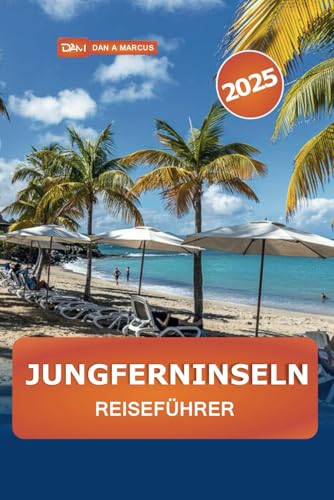 Jungferninseln Reiseführer 2025: Entdecken Sie versteckte Juwelen, Top-Aktivitäten, einzigartige Attraktionen, Resorts, Strände und Abenteuer in den USA und Großbritannien Jungferninseln Reiseführer 2025: Entdecken Sie versteckte Juwelen, Top-Aktivitäten, einzigartige Attraktionen, Resorts, Strände und Abenteuer in den USA und Großbritannien von Independently published