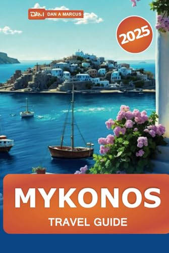 Mykonos Travel Guide 2025: Explore Greece's Island Paradise, Beaches, Culture, Top Destinations, Nightlife, and Hidden Gems Mykonos Travel Guide 2025: Explore Greece's Island Paradise, Beaches, Culture, Top Destinations, Nightlife, and Hidden Gems von Independently published