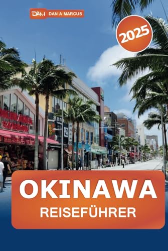 Okinawa Reiseführer 2025: Erkunden Sie Japans Inselparadies, Strände, Top-Attraktionen, historische Stätten, lokale Kultur und Insidertipps Okinawa Reiseführer 2025: Erkunden Sie Japans Inselparadies, Strände, Top-Attraktionen, historische Stätten, lokale Kultur und Insidertipps von Independently published