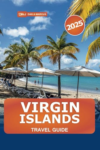 Virgin Islands Travel Guide 2025: Exploring Hidden Gems, Top Things to Do, Unique Attractions, Resorts, Beaches, and Adventure in the U.S. and British Virgin Islands Travel Guide 2025: Exploring Hidden Gems, Top Things to Do, Unique Attractions, Resorts, Beaches, and Adventure in the U.S. and British von Independently published