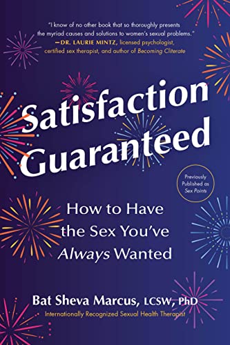 Satisfaction Guaranteed: How to Have the Sex You’ve Always Wanted