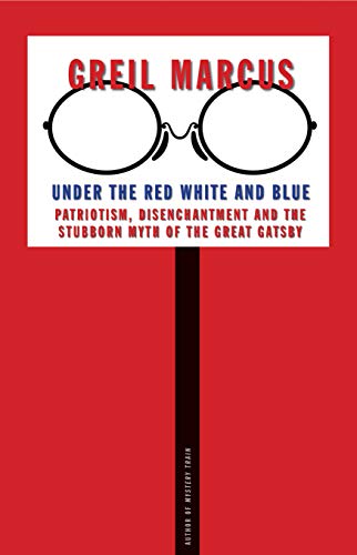 Under the Red White and Blue: Patriotism, Disenchantment and the Stubborn Myth of the Great Gatsby