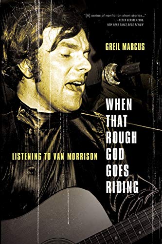 When That Rough God Goes Riding: Listening to Van Morrison von PublicAffairs