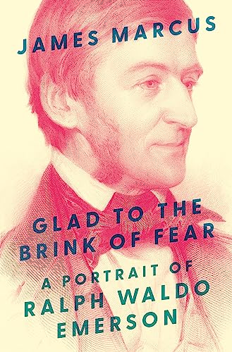 Glad to the Brink of Fear: A Portrait of Ralph Waldo Emerson von Princeton University Press