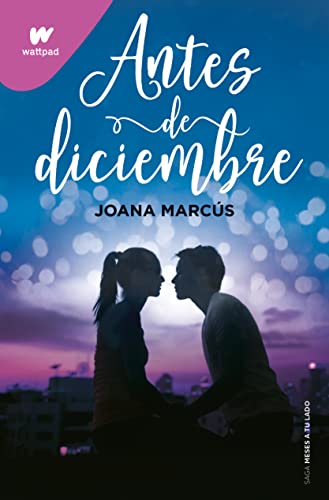 Antes de diciembre (edición revisada por la autora) (Meses a tu lado 1) (Wattpad, Band 1) von MONTENA