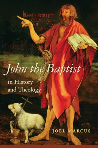 John the Baptist in History and Theology (Studies on Personalities of the New Testament)