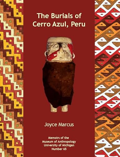 The Burials of Cerro Azul, Peru: Volume 65 (Memoirs, 65) von University of Michigan, Museum of Anthropology, Publications Department