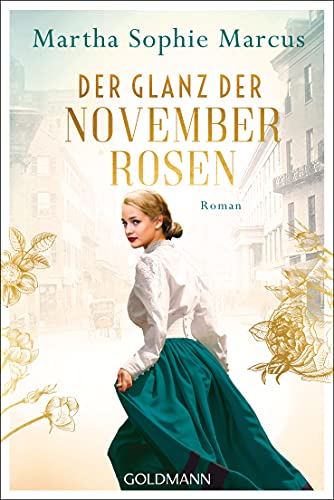 Der Glanz der Novemberrosen: Roman (Die Fünf-Schwestern-Saga, Band 1)