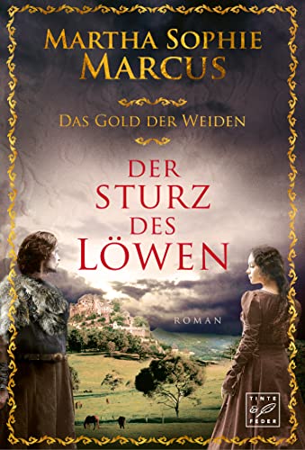 Der Sturz des Löwen (Das Gold der Weiden, Band 1) von Tinte & Feder