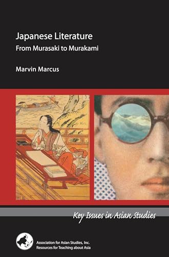 Japanese Literature: From Murasaki to Murakami (Key Issues in Asian Studies, 16, Band 16) von Association for Asian Studies