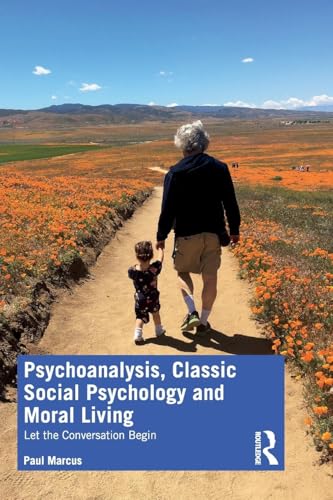 Psychoanalysis, Classic Social Psychology and Moral Living: Let the Conversation Begin von Routledge