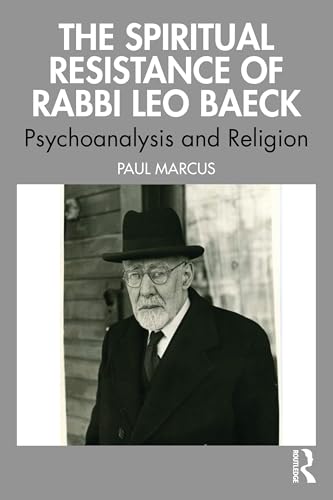 The Spiritual Resistance of Rabbi Leo Baeck: Psychoanalysis and Religion von Routledge