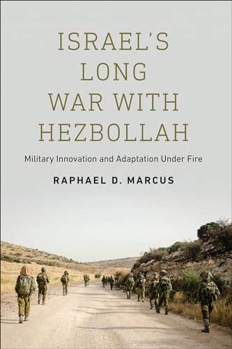 Israel's Long War With Hezbollah: Military Innovation and Adaptation Under Fire