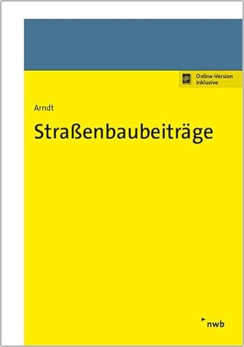 Straßenbaubeiträge: Online-Version inklusive (Praxishandbücher Kommunale Abgaben) von NWB Verlag
